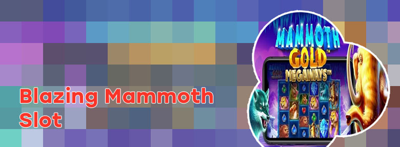 Blazing mammoth slot