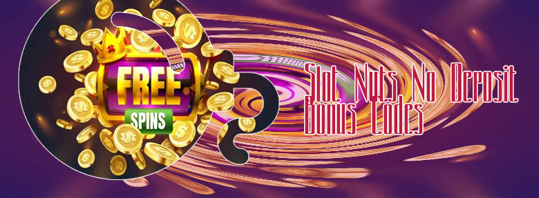 Slot nuts free spins no deposit bonus codes